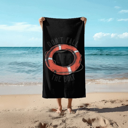 Don't Fall The Boat: Navigating Life's Challenges Beach Towels