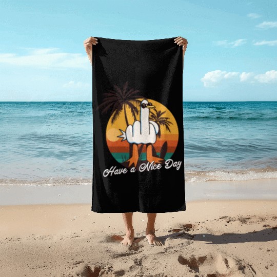 Funny Seagull Middle Finger - Have a Nice Day Beach Towels
