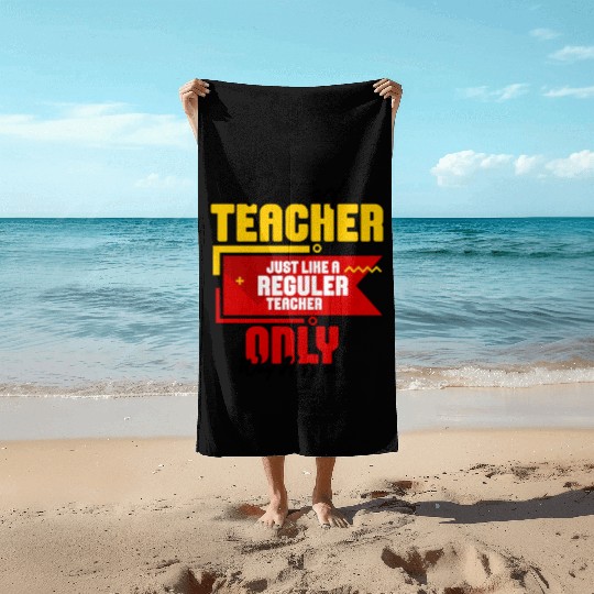 Retired Teacher Just Like A Reguler Teacher Only Beach Towels