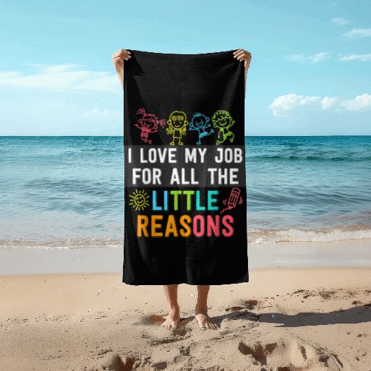 I love my job for all the little reasons Techer Beach Towels