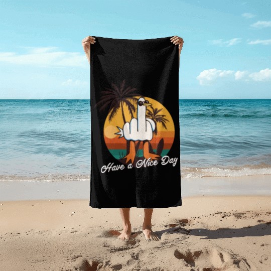 Funny Seagull Middle Finger - Have a Nice Day Beach Towels