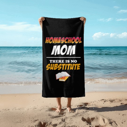 Homeschool Mom There Is No Substitute Education Beach Towels
