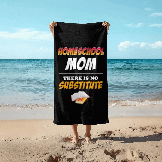 Homeschool Mom There Is No Substitute Education Beach Towels