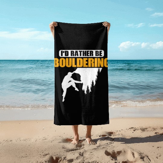 I'd Rather Be Bouldering Climbing Boulder Beach Towels