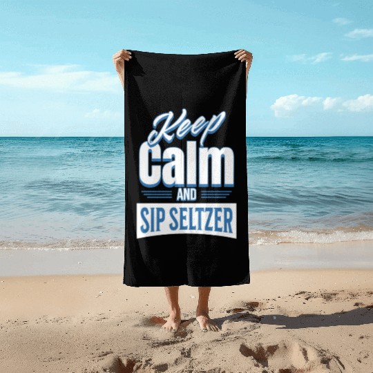 Keep Calm And Sip Seltzer Beach Towels