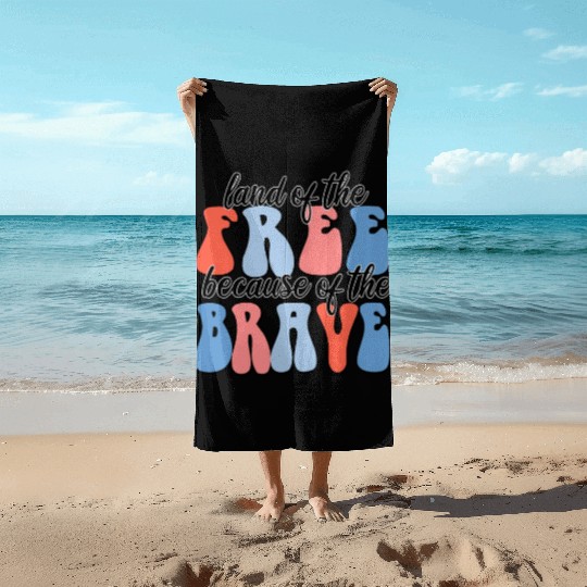 land of the free because of the brave Beach Towels