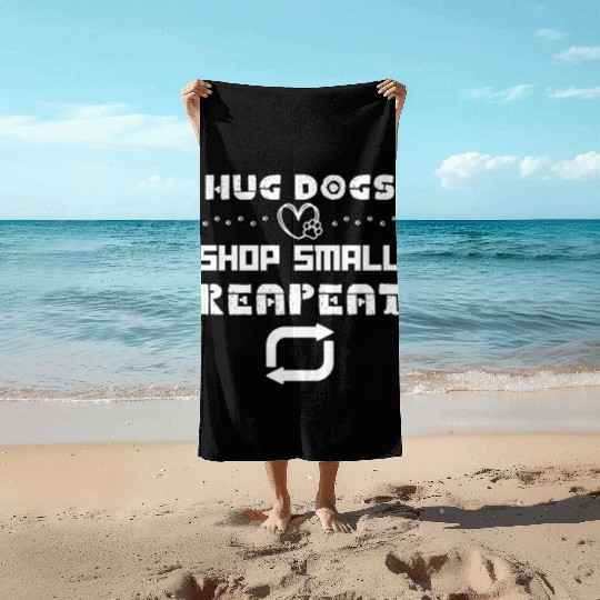 Hug Dogs Shop Small Repeat, Funny Dog Lovers Puppy Beach Towels