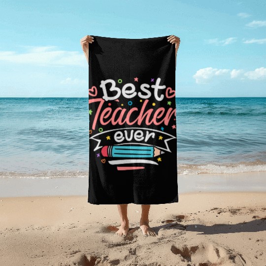 Best Teacher Ever Beach Towels