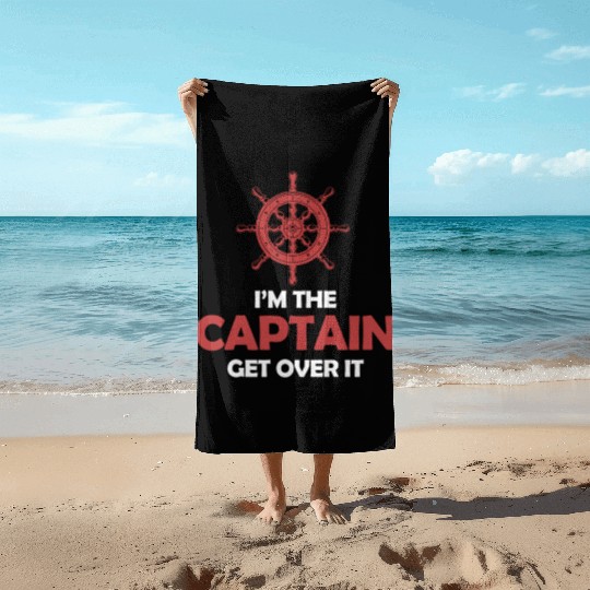 I'm The Captain Get Over It Yachting Pontoon Beach Towels