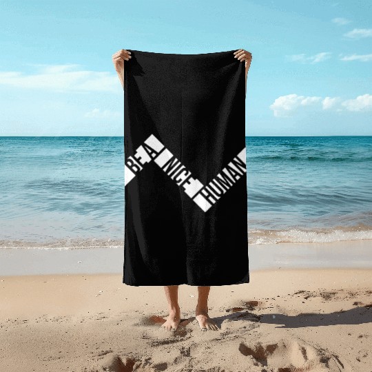 Be A Nice Human Motivate Good Kindness Quote Beach Towels