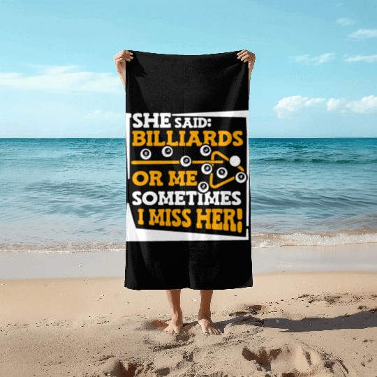 She Said Billiards Or Me Sometimes I Miss Her Beach Towels