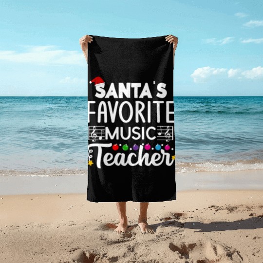 Santa s favorite Music Teacher School Christmas Beach Towels