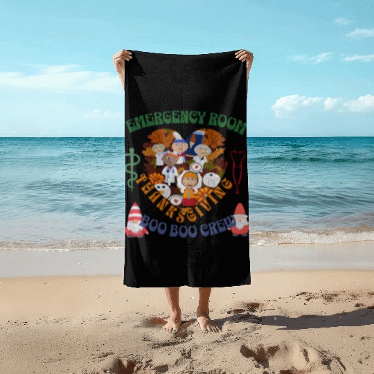 Emergency Room Thanksgiving Boo Boo crew Beach Towels