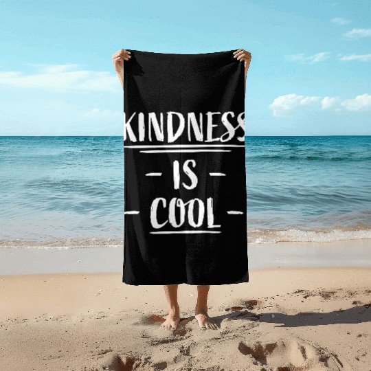 Kindness Is Cool Be A Nice Human Love Motivation Beach Towels