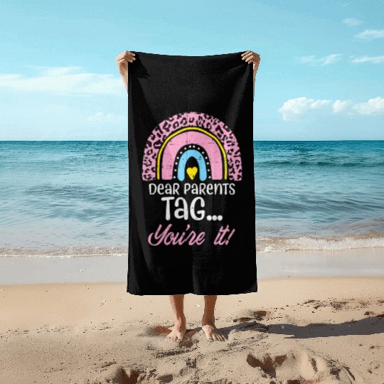 Parents Tag You re It Teacher Last Day Of School Beach Towels