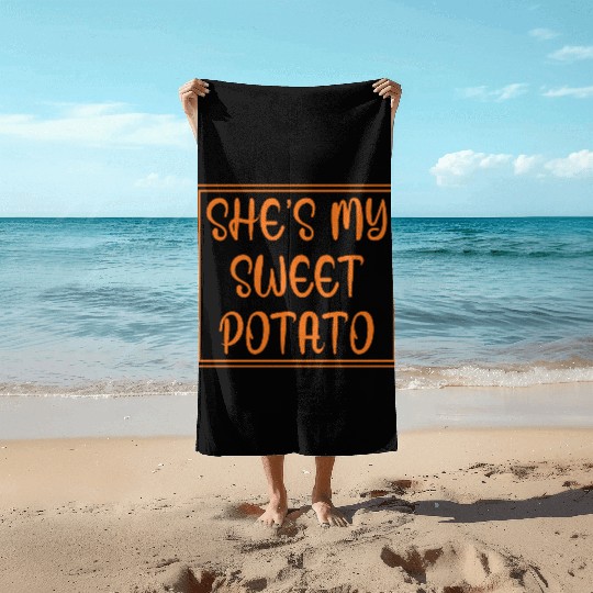 She's My Sweet Potato Thanksgiving I Yam Beach Towels
