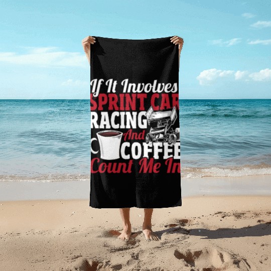 If It Involves Sprint Car Racing And Coffee Beach Towels