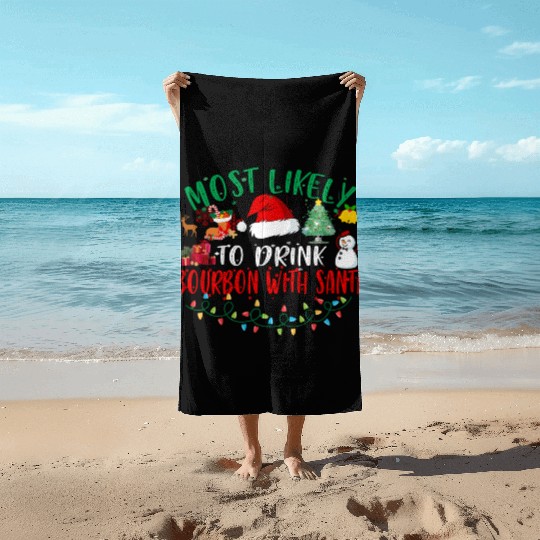 Most Likely To Drink Bourbon With Santa Christmas Beach Towels