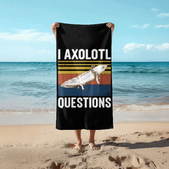 I Axolotl Questions I Ask A Lot Of Questions Pun Beach Towels