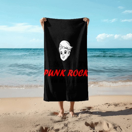 I listen to punk rock with my dady Beach Towels