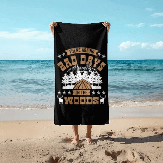 There are no bad days in the woods Beach Towels
