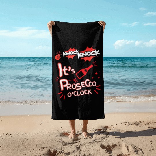 Knock Knock It's Prosecco O'Clock Champagne Italia Beach Towels