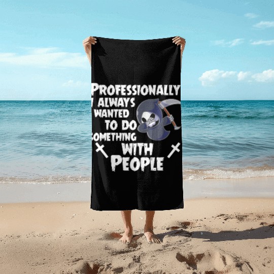 Grim Reaper Funny, Working With People Beach Towels