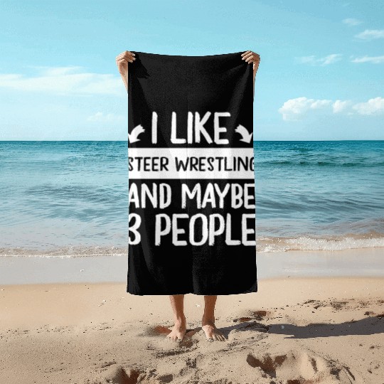 I Like Steer Wrestling and Maybe 3 People Beach Towels