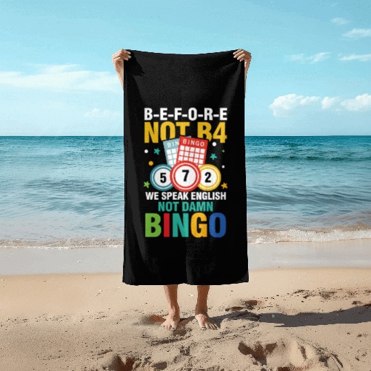 B-E-F-O-R-E Not B4 Not BINGO for a Bingo Player Beach Towels