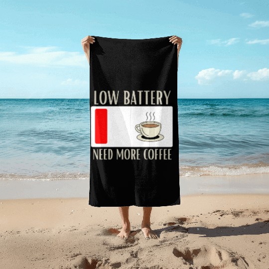 Fueling Up on Caffeine for the Low Battery Blues Beach Towels