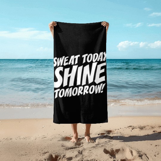 Sweat Today Shine Tomorrow Training Workout Gym Beach Towels