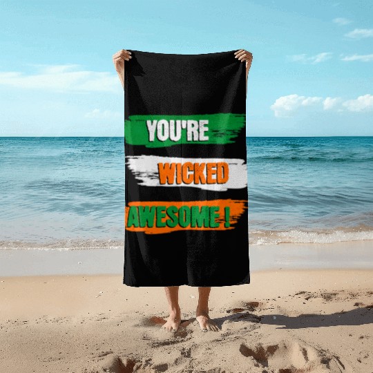 You're Wicked Awesome Graphic Beach Towels