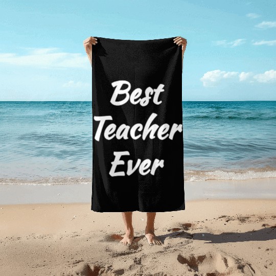 Cool Gift idea - Best Teacher Ever Beach Towels