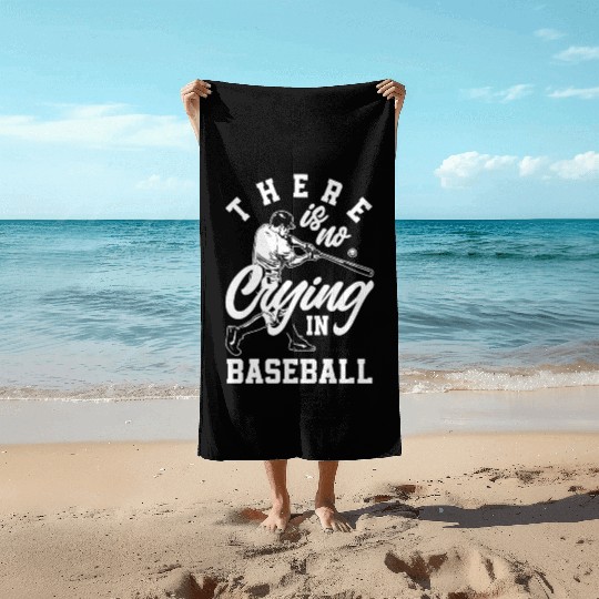 There Is No Crying In Baseball Funny Baseball Gift Beach Towels