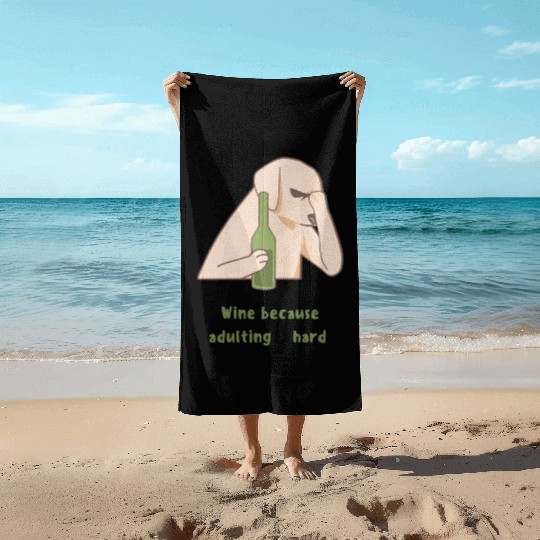 Dog Wine Because Adulting Is Hard Beach Towels