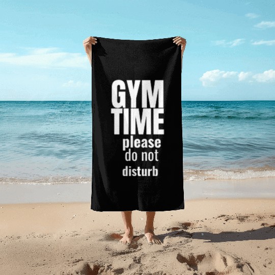 Funny gym gym time please do not disturb Beach Towels