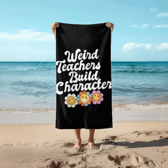 Weird Teachers Build Character Groovy School Beach Towels