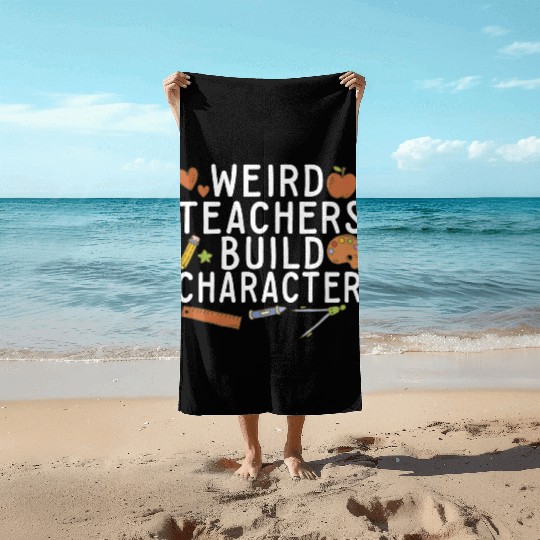 Weird Teachers Build Character Groovy School Beach Towels