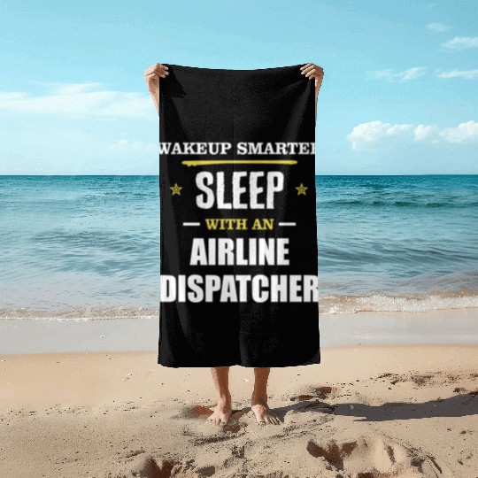 Wakeup Smarter Sleep WIth Airline Dispatcher Gift Beach Towels