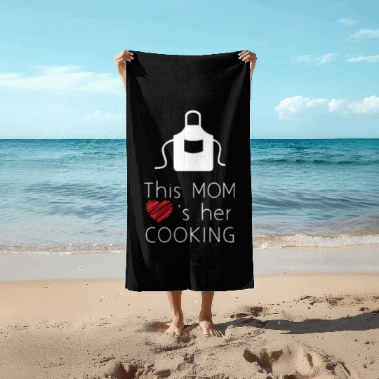 this mom love s her cooking Beach Towels
