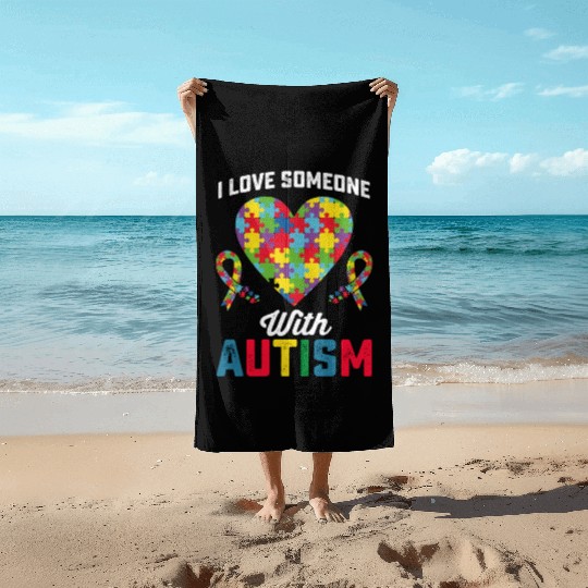 I Love Someone With Autism Awareness Beach Towels