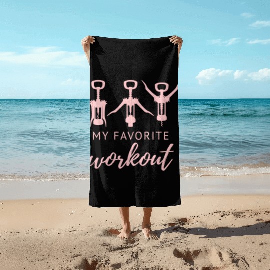 My Favorite Workout Wine Opener Exercise Quote Beach Towels