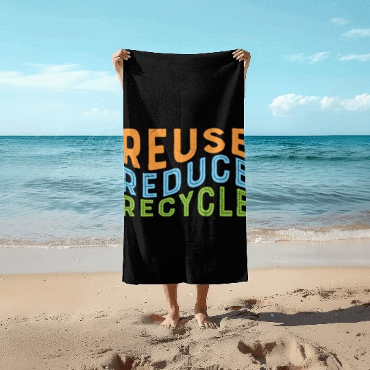 Earth Day Reuse Reduce Recycle - Eco Slogan Beach Towels