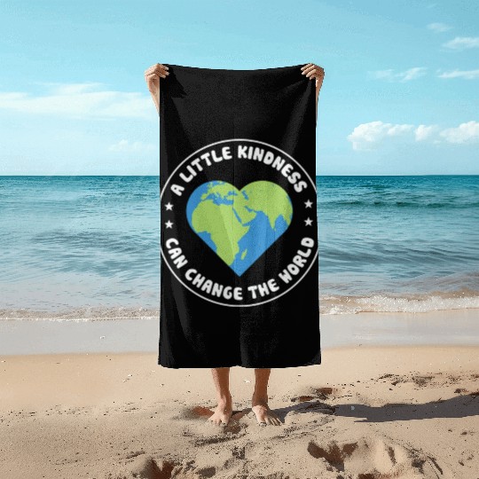A Little Kindness Can Change The World We Wear Beach Towels