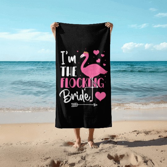 I'm the Flocking Bride - Flamingo Bird Party Gifts Beach Towels
