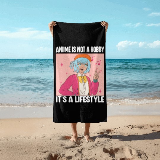 Anime is Not A Hobby It's a Lifestyle Funny Anime Beach Towels