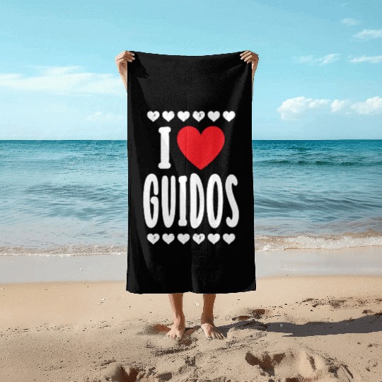 I Love Guidos Italian Urban Macho Party Beach Towels