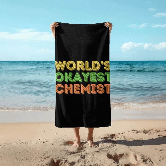 Okayest Chemist Laboratory Reaction Joke Beach Towels