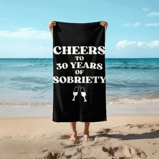 Cheers to 30 YEARS of Sobriety Sober Humor Fun Cel Beach Towels