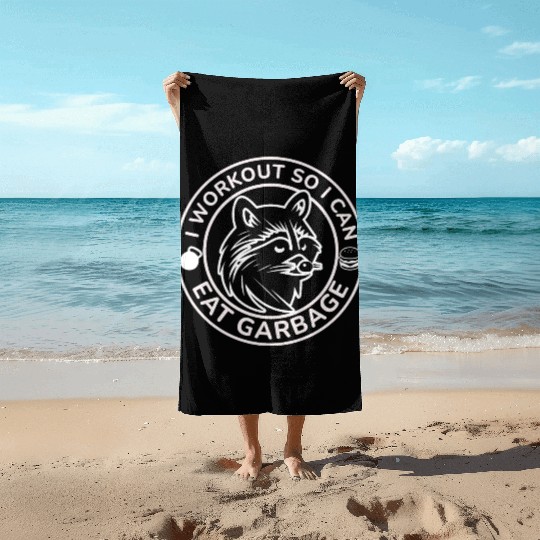 I Workout So I Can Eat Garbage Funny Gym Raccoon Beach Towels